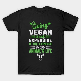 Going Vegan For The Animals Is Not Expensive T-Shirt